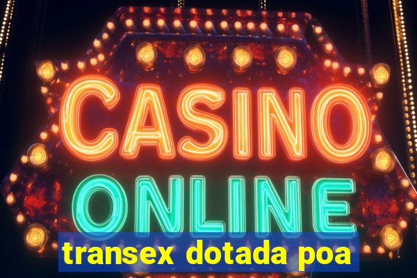 transex dotada poa